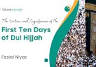 The Virtues and Significance of the First Ten Days of Dul Hijjah