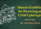 Islamic Guidelines for Parenting and Child Upbringing