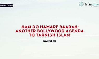 Ham Do Hamare Baarah: Another Bollywood Agenda to Tarnish Islam