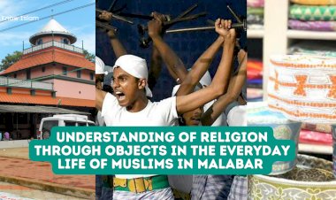 Understanding of Religion through Objects in the Everyday Life of Muslims in Malabar