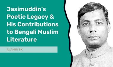 Jasimuddin's Poetic Legacy in Colonial Bengal: His Contributions to Bengali Muslim Literature