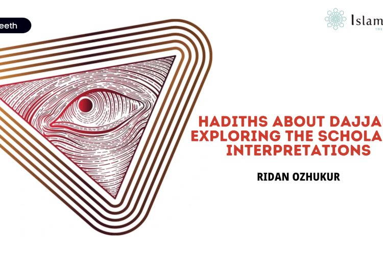 Hadiths about Dajjal: Exploring the Scholars’ Interpretations