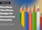 Pluralism and Diversity: The Divine Design for Harmonious Humanity