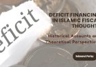 Deficit Financing in Islamic Fiscal Thought: Historical Accounts and Theoretical Perspectives