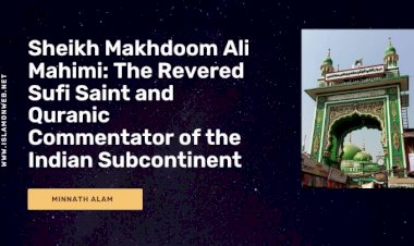 Makhdoom Ali Mahimi: The Revered Sufi Saint and Quranic Commentator of the Indian Subcontinent