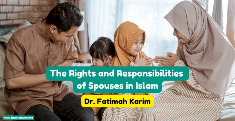 The Rights and Responsibilities of Spouses in Islam