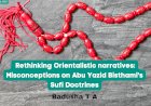 Rethinking Orientalistic narratives: Misconceptions on Abu Yazid Bisthami's Sufi Doctrines