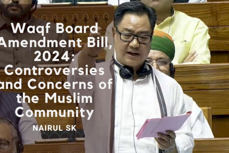 Waqf Board Amendment Bill, 2024 Controversies and Concerns of the