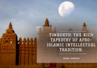 Timbuktu: the rich tapestry of Afro-Islamic intellectual tradition