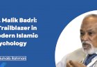 Dr. Malik Badri: A Trailblazer in Modern Islamic Psychology