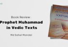 Prophet Muhammadﷺ in Vedic Texts: A Scholarly Review of Dr. Ved Prakash Upadhyay’s Work