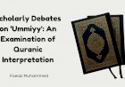 Scholarly Debates on 'Ummiyy': An Examination of Quranic Usage and Interpretation