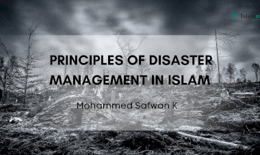 The Religiousness in Disaster Management: Principles of Disaster Management in Islam