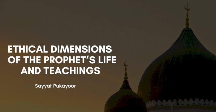 Ethical Dimensions of the Prophet’s Life and Teachings  