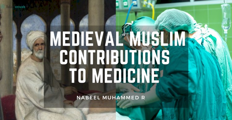 Medieval Muslim Contributions to Medicine: Pioneering Muslim Scientists