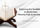 Exploring the flexibility in Islamic law; Minority Fiqh as an example