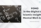 FOMO in the Digital Age: Islamic Insights on Mental Well-being and Spiritual Balance