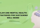 Islam and Mental Health: Strategies for Sustaining Well-Being