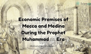 Economic Premises of Mecca and Medina During the Prophet Muhammad ﷺ Era: A Comparative Study of Trade and Agriculture