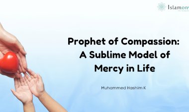 Prophet of Compassion: A Sublime Model of Mercy in Life