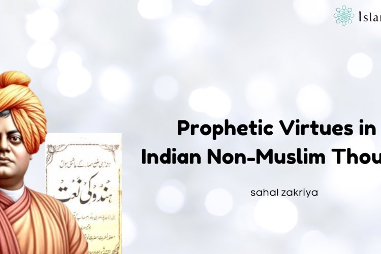 Prophetic Virtues in Indian Non-Muslim Thought: Perspectives of Vivekananda, Dillu Ram, and Sundar Lal