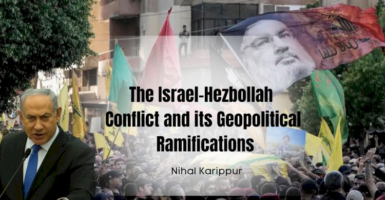 The Israel-Hezbollah Conflict and its Geopolitical Ramifications