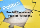 Prophet Muhammad’s Political Philosophy - Part I: A Bridge Between Classical and Modern Theories