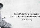 Faith Under Fire: Navigating LGBTQ Discourses with Islamic Values