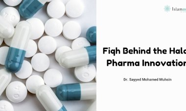 Fiqh Behind the Halal Pharma Innovation