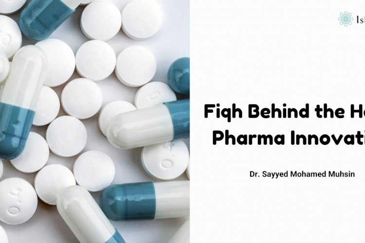 Fiqh Behind the Halal Pharma Innovation