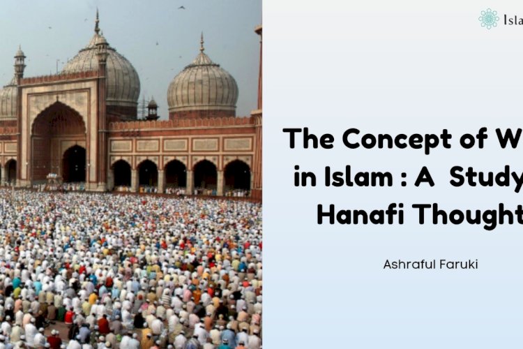 The Concept of Waqf in Islam: A Textual Study of Hanafi Jurisprudential Thoughts