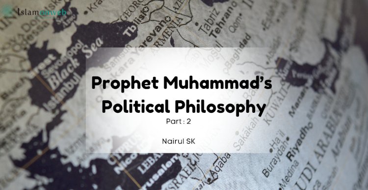 Prophet Muhammad’s ﷺ Political Philosophy – Part II:  Diplomacy, Rule of Law and Pluralism