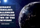 Quranic Cosmology: Challenging Aristotelian Views on the Universe