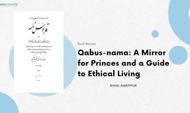 Qabus-nama: A Mirror for Princes and a Guide to Ethical Living