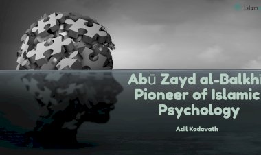 Abū Zayd al-Balkhī: Pioneer of Islamic Psychology