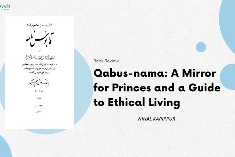 Qabus-nama: A Mirror for Princes and a Guide to Ethical Living