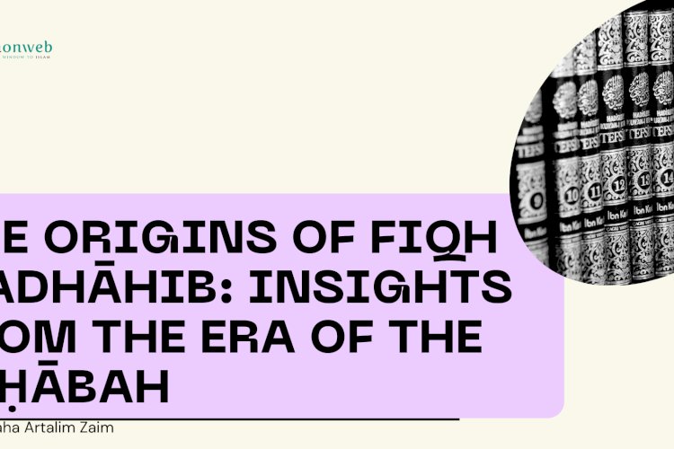 Was There a Fiqh Madhāhib During the Era of the Ṣaḥābah ? A Historical and Analytical Account