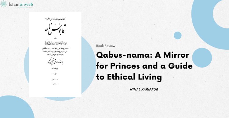 Qabus-nama: A Mirror for Princes and a Guide to Ethical Living