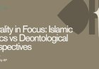 Morality in Focus: Islamic Ethics vs Deontological Perspectives