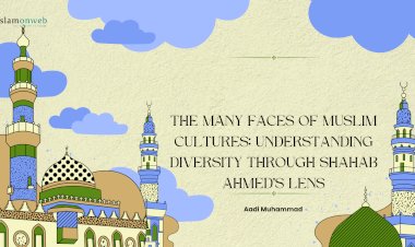 The Many Faces of Muslim Cultures: Understanding Diversity Through Shahab Ahmed’s Lens