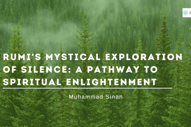 Rumi's Mystical Exploration of Silence: A Pathway to Spiritual Enlightenment