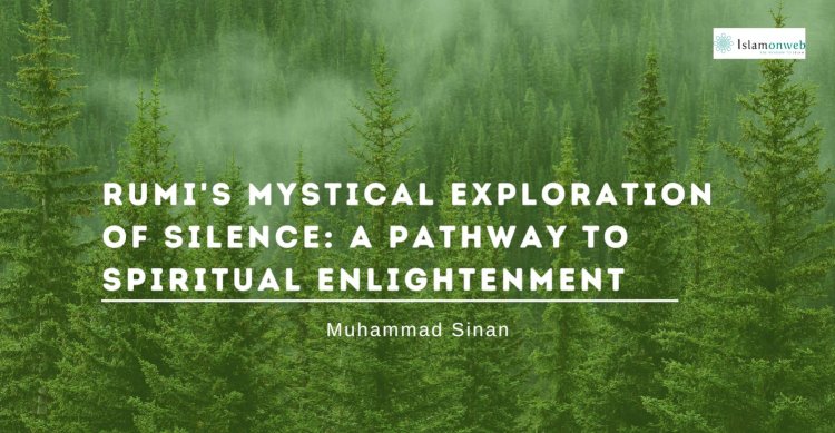 Rumi's Mystical Exploration of Silence: A Pathway to Spiritual Enlightenment