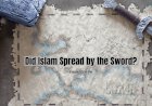 Did Islam Spread by the Sword?