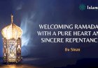 Welcoming Ramadan with a Pure Heart and Sincere Repentance