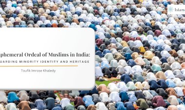 The Ephemeral Ordeal of Muslims in India: Safeguarding Minority Identity and Heritage through Constitutional Rights