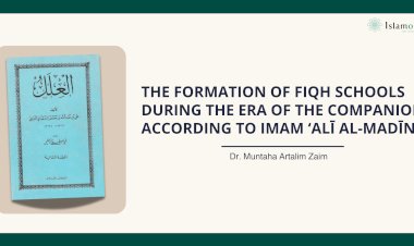 THE FORMATION OF FIQH SCHOOLS DURING THE ERA OF THE COMPANIONS ACCORDING TO IMAM ʻALĪ AL-MADĪNĪ (234 AH/849 AD) IN HIS BOOK “AL-‘ILAL”