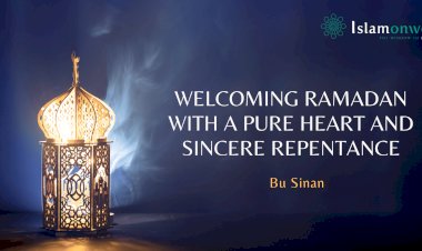 Welcoming Ramadan with a Pure Heart and Sincere Repentance