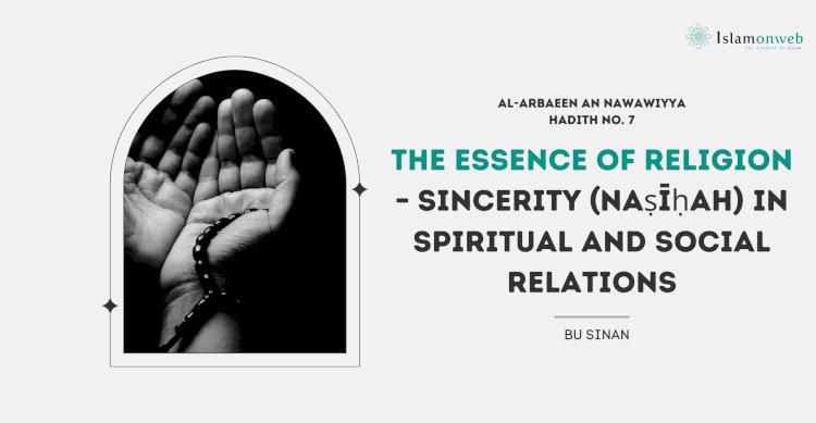 The Essence of Religion – Sincerity (Naṣīḥah) in Spiritual and Social Relations