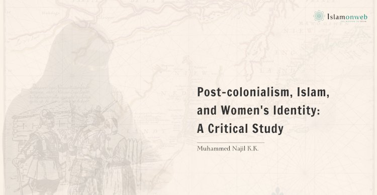 Postcolonialism, Islam, and Women's Identity: A Critical Study