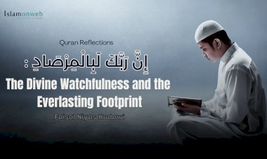 إِنَّ رَبَّكَ لَبِالْمِرْصَادِ:  The Divine Watchfulness and the Everlasting Footprint